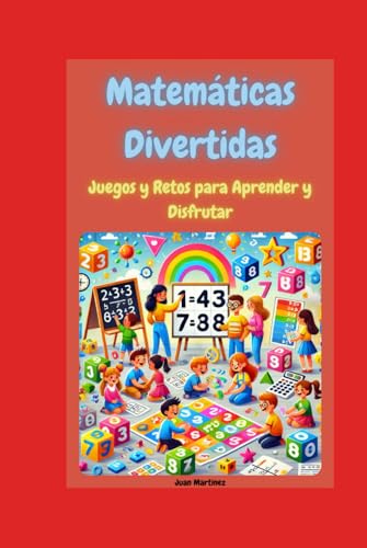 Matemáticas Divertidas: Juegos y Retos para Aprender y Disfrutar von Independently published