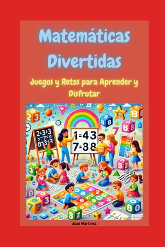 Matemáticas Divertidas: Juegos y Retos para Aprender y Disfrutar von Independently published
