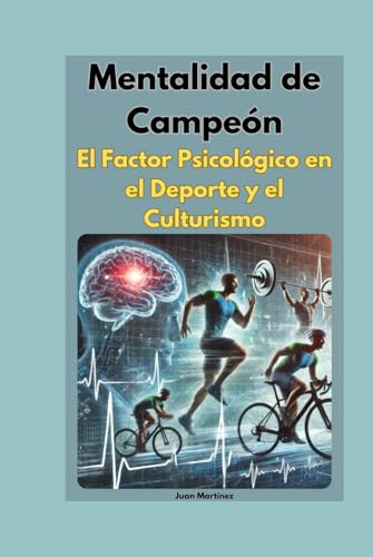 Mentalidad de Campeón: El Factor Psicológico en el Deporte y el Culturismo von Independently published