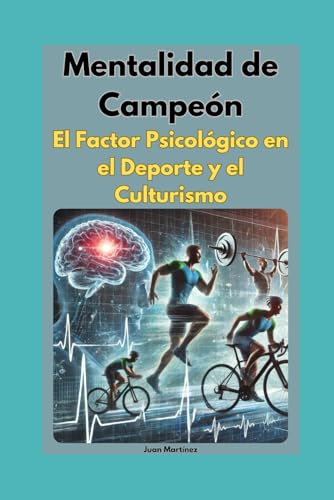 Mentalidad de Campeón: El Factor Psicológico en el Deporte y el Culturismo von Independently published