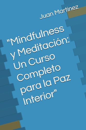"Mindfulness y Meditación: Un Curso Completo para la Paz Interior" von Independently published