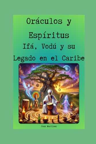 Oráculos y Espíritus: Ifá, Vodú y su Legado en el Caribe von Independently published