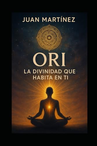 Ori: La Divinidad que Habita en Ti von Independently published