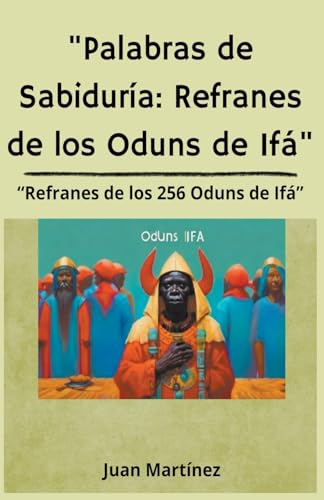 "Palabras de Sabiduría: Refranes de los Oduns de Ifá" von Juan Martinez