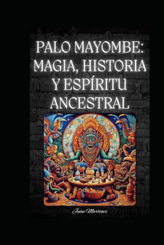 "Palo Mayombe: Magia, Historia y Espíritu Ancestral" von Independently published