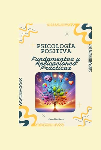 "Psicología Positiva: Fundamentos y Aplicaciones Prácticas" von Independently published