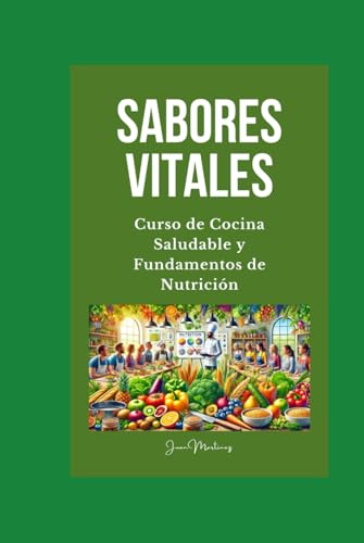 "Sabores Vitales: Curso de Cocina Saludable y Fundamentos de Nutrición" von Independently published