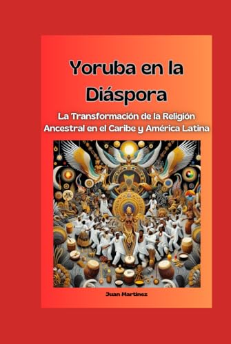 "Yoruba en la Diáspora: La Transformación de la Religión Ancestral en el Caribe y América Latina"