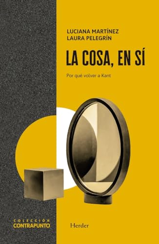 La cosa, en sí: Por qué volver a Kant (Contrapunto) von Herder Editorial