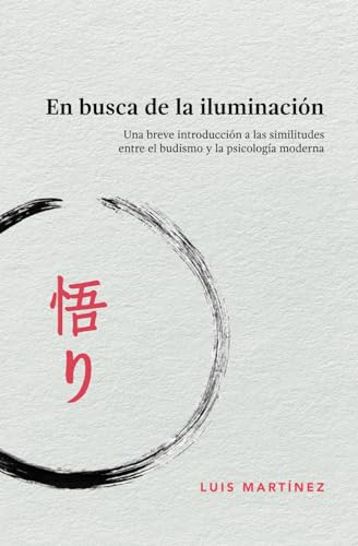 En busca de la iluminación: Una breve introducción a las similitudes entre el budismo y la psicología moderna von Independently published