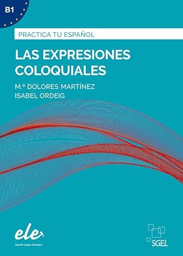 Las expresiones coloquiales – Nueva edición: Übungsbuch mit Lösungen (Practica tu español) von Hueber Verlag