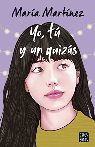 Yo, tú y un quizás (Ficción, Band 2) von Crossbooks