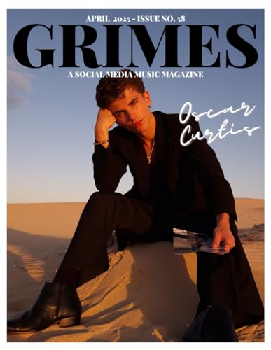 Grimes Magazine - The April 2025 Issue: This issue features OSCAR CURTIS von Independently published