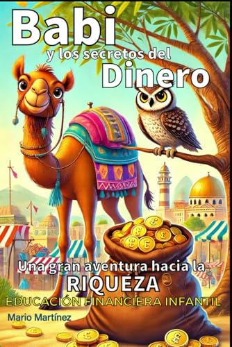 Babi y los secretos del dinero: Una gran aventura hacia la riqueza: Educación Financiera Infantil von Independently published