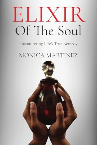 Elixir of the Soul: Encountering Life's True Remedy von ARPress