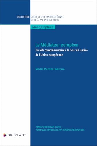 Le Médiateur européen - Un rôle complémentaire à la Cour de justice de l'Union européenne Le Médiateur européen - Un rôle complémentaire à la Cour de justice de l'Union européenne von BRUYLANT