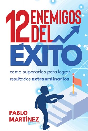 12 Enemigos del Éxito: Cómo Superarlos para Lograr Resultados Extraordinarios von Independently published