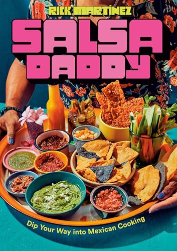 Salsa Daddy: A Cookbook: Dip Your Way into Mexican Cooking von Clarkson Potter