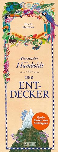 Alexander von Humboldt. Der Entdecker: Mit großen Karten zum Ausklappen; ein Sachbilderbuch für Kinder ab 8 Jahren von Prestel Verlag