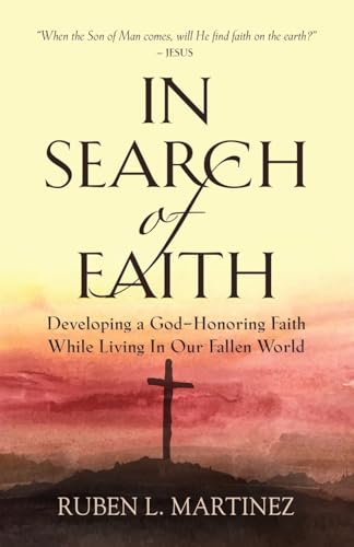 In Search of Faith: Developing a God-Honoring Faith While Living In Our Fallen World von Booklocker.com