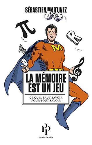 La mémoire est un jeu: Ce qu'il faut savoir pour tout savoir