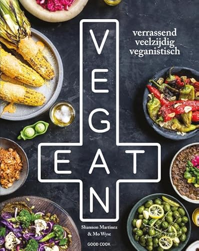 Eat vegan: verrassend veelzijdig veganistisch von Good Cook B.V.