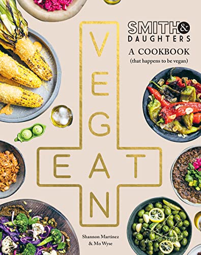 Smith & Daughters: A Cookbook (That Happens to Be Vegan) von Hardie Grant Books