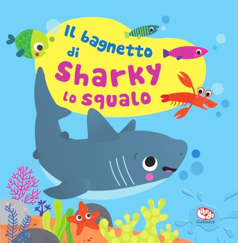 Il bagnetto di Sharky lo squalo. Impermealibri. Ediz. a colori. Con pupazzetto (Libri bagnetto) von Librido Gallucci