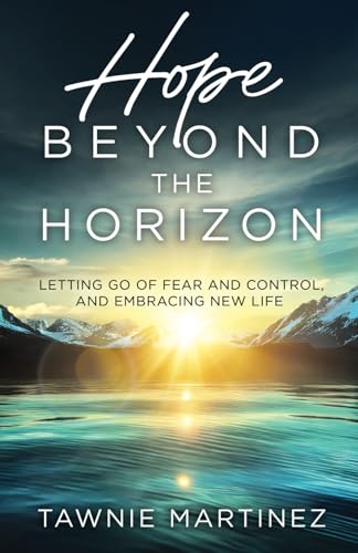 Hope Beyond the Horizon: Letting Go of Fear and Control, and Embracing New Life von LifeWise Books