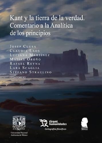 Kant y la tierra de la verdad. Comentario a la Analítica de los principios (Cartografías filosóficas) von Tirant Humanidades