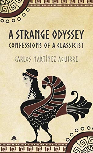A Strange Odyssey. Confessions of a Classicist A Strange Odyssey. Confessions of a Classicist von Grupo Editorial Círculo Rojo SL