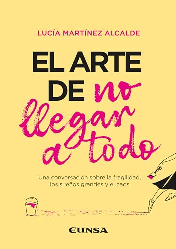 El arte de no llegar a todo: Una conversación sobre la fragilidad, los sueños grandes y el caos (Fuera de Colección) von EDICIONES UNIVERSIDAD DE NAVARRA, S.A.