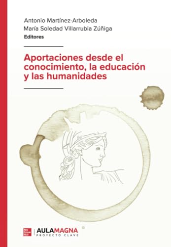 Aportaciones desde el conocimiento, la educación y las humanidades von Aula Magna Proyecto clave McGraw Hill