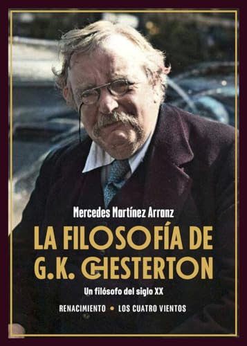 La filosofía de G.K. Chesterton: Un filósofo del siglo XX (Los Cuatro Vientos, Band 232)