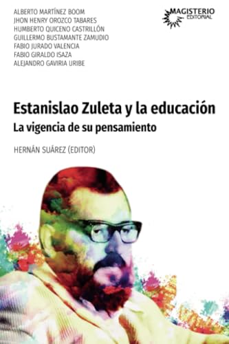 Estanislao Zuleta y la educación: La vigencia de su pensamiento Estanislao Zuleta y la educación: La vigencia de su pensamiento von Cooperativa Editorial Magisterio