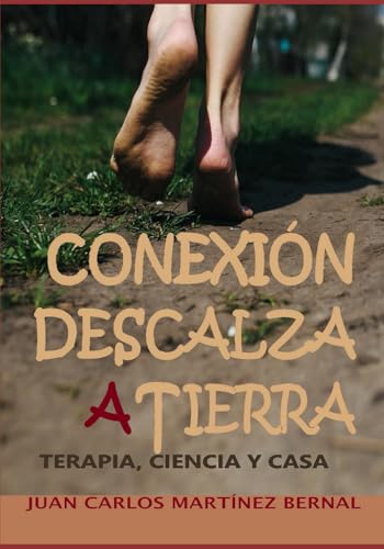 CONEXIÓN DESCALZA A TIERRA: Terapia, ciencia y casa von Independently published