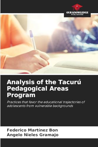 Analysis of the Tacurú Pedagogical Areas Program: Practices that favor the educational trajectories of adolescents from vulnerable backgrounds