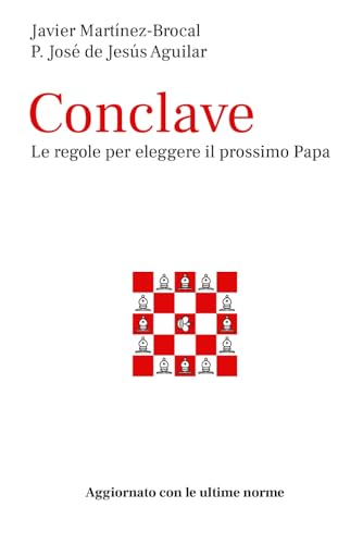 Conclave Le regole per eleggere il prossimo Papa: Aggiornato con le ultime norme