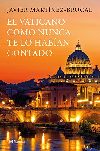 El Vaticano como nunca antes te lo habían contado: Un viaje inolvidable por el arte, la historia y los protagonistas de este destino privilegiado (Planeta Testimonio) von Editorial Planeta