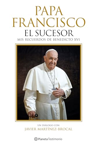Papa Francisco. El sucesor: Mis recuerdos de Benedicto XVI (Planeta Testimonio)