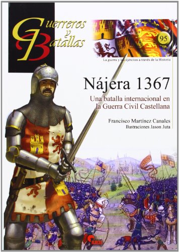 Nájera 1367 : una batalla internacional en la Guerra Civil Castellana Nájera 1367 : una batalla internacional en la Guerra Civil Castellana