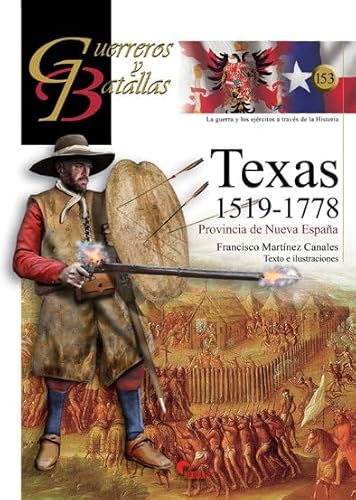 TEXAS 1519-1778: Provincia de Nueva España (GUERREROS Y BATALLAS, Band 153) von Almena Ediciones