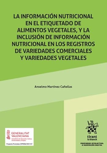 La Información nutricional en el etiquetado de alimentos vegetales, y la inclusión de información nutricional en los registros (Propiedad Intelectual e Innovación Digital) von Editorial Tirant lo Blanch