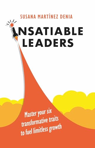 Insatiable Leaders: Master your six transformative traits to fuel limitless growth Insatiable Leaders: Master your six transformative traits to fuel limitless growth von Practical Inspiration Publishing