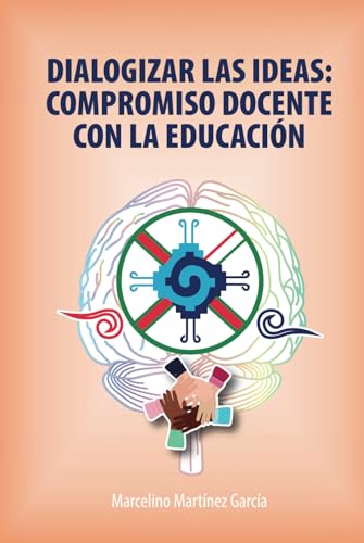 Dialogizar Las Ideas: Compromiso Docente Con La Educación von ibukku, LLC