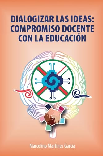 Dialogizar Las Ideas: Compromiso Docente Con La Educación von ibukku, LLC