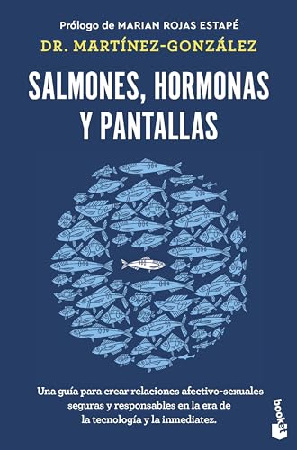 Salmones, hormonas y pantallas: Una guía para crear relaciones afectivo-sexuales seguras y responsables en la era de la tecnología y la inmediatez (Divulgación) von Booket