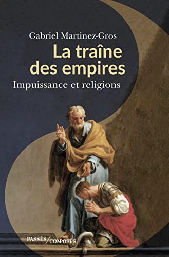 La traîne des empires: Impuissance et religions