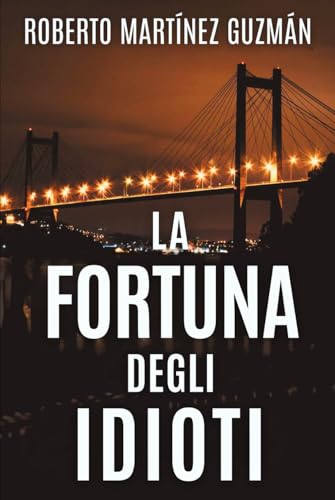 LA FORTUNA DEGLI IDIOTI (Libro più scaricato nella storia di Amazon Spagna) von Independently published