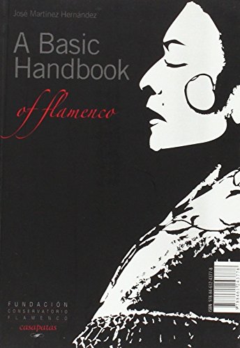 Manual básico del flamenco = Flamenco, a basic handbook von Fundación Conservatorio Flamenco Casa Patas